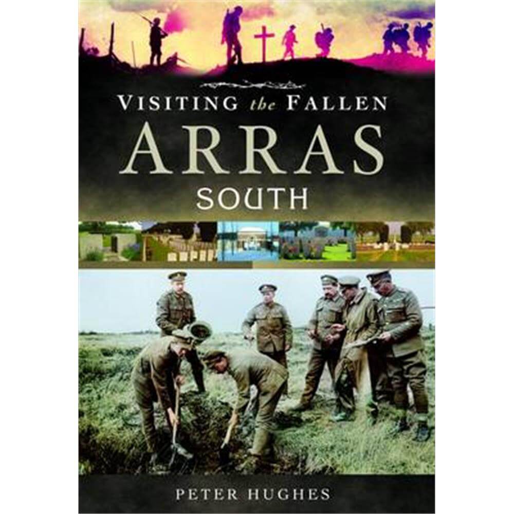 Visiting the Fallen - Arras South (Hardback) - Peter Hughes